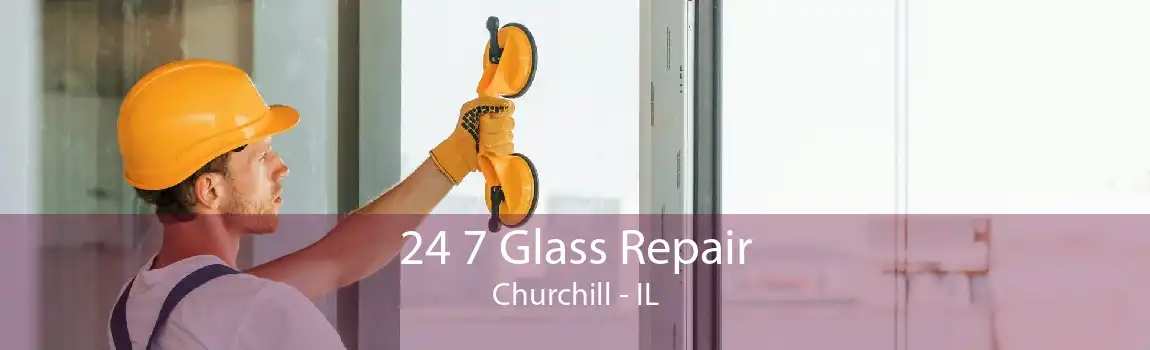 24 7 Glass Repair Churchill - IL