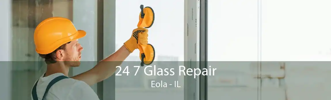 24 7 Glass Repair Eola - IL