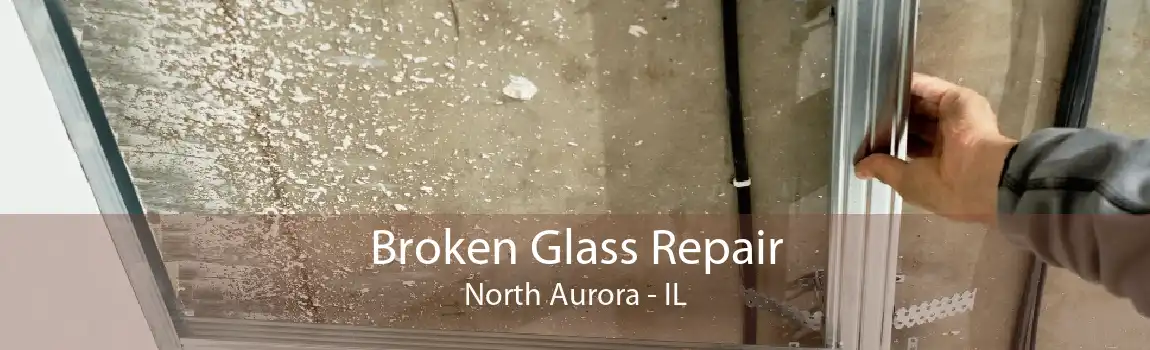 Broken Glass Repair North Aurora - IL