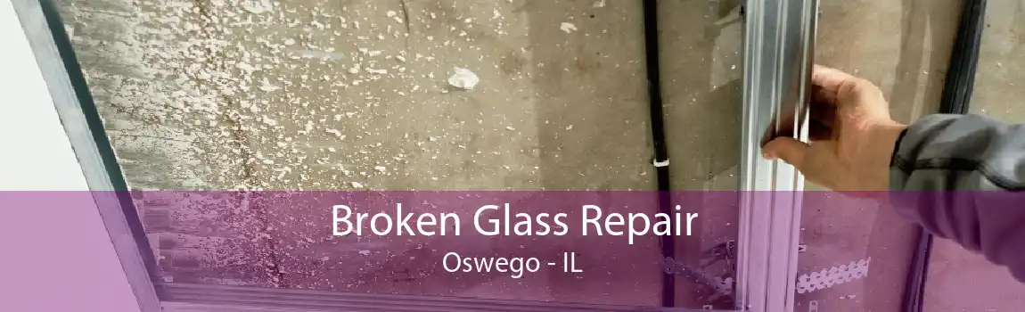 Broken Glass Repair Oswego - IL