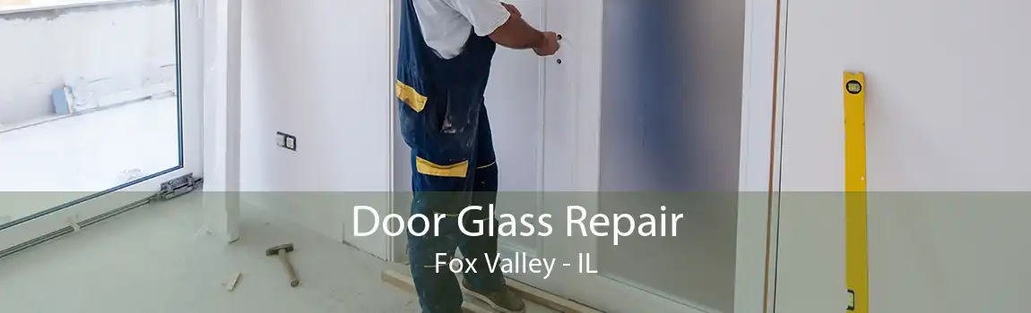 Door Glass Repair Fox Valley - IL