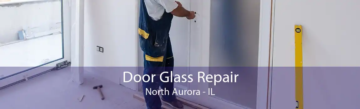 Door Glass Repair North Aurora - IL