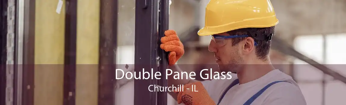 Double Pane Glass Churchill - IL