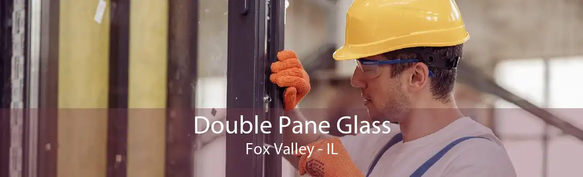 Double Pane Glass Fox Valley - IL