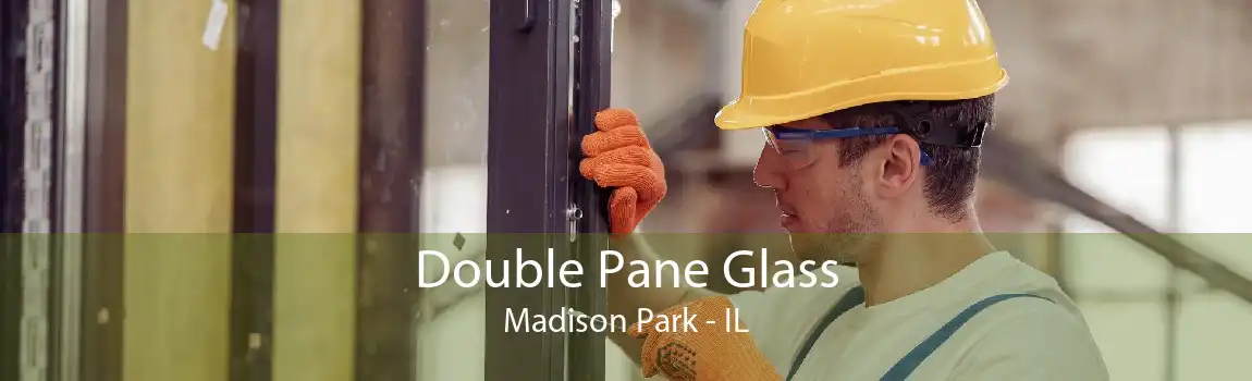 Double Pane Glass Madison Park - IL