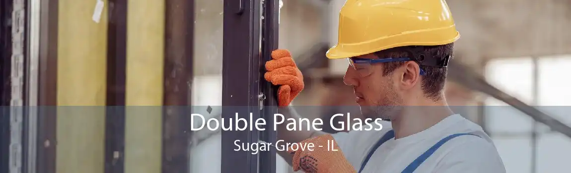 Double Pane Glass Sugar Grove - IL