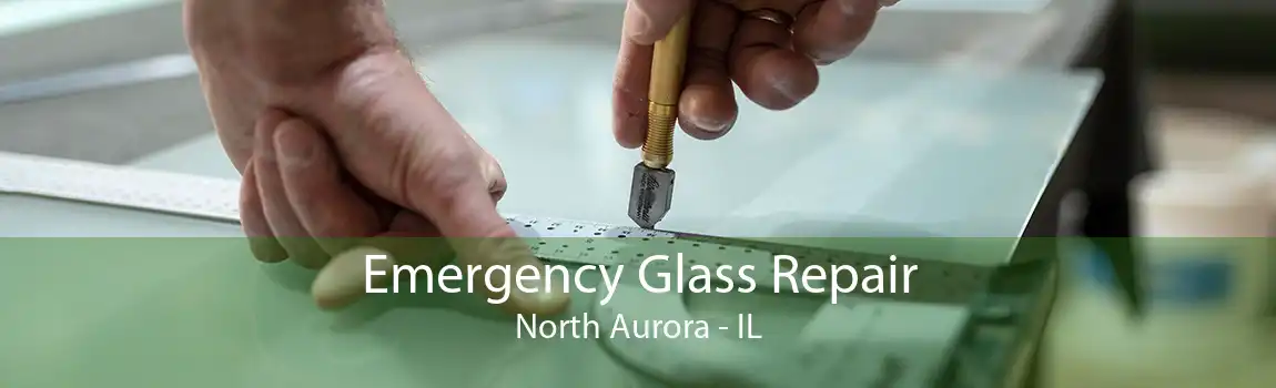 Emergency Glass Repair North Aurora - IL