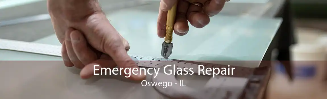 Emergency Glass Repair Oswego - IL