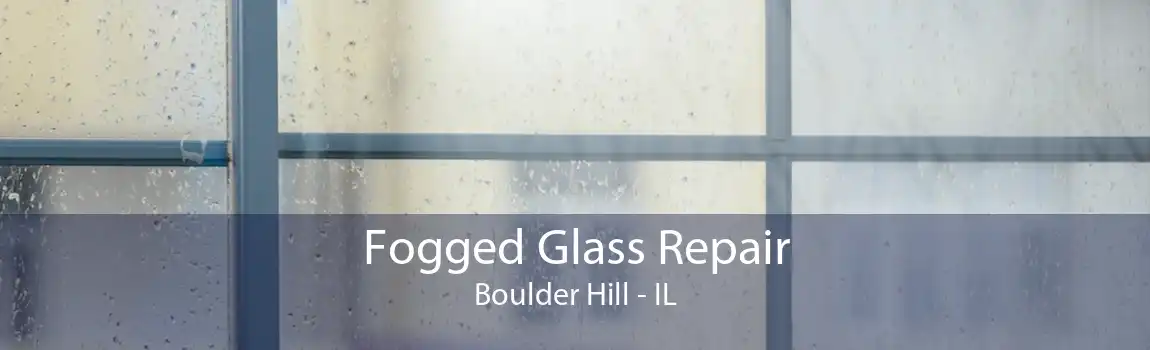 Fogged Glass Repair Boulder Hill - IL