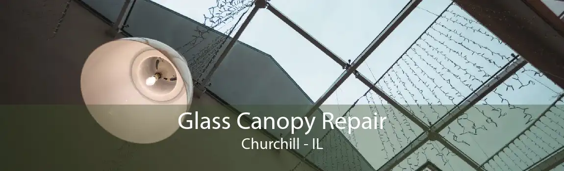 Glass Canopy Repair Churchill - IL