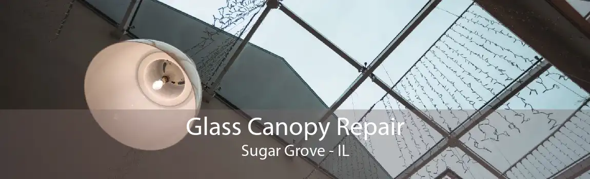 Glass Canopy Repair Sugar Grove - IL