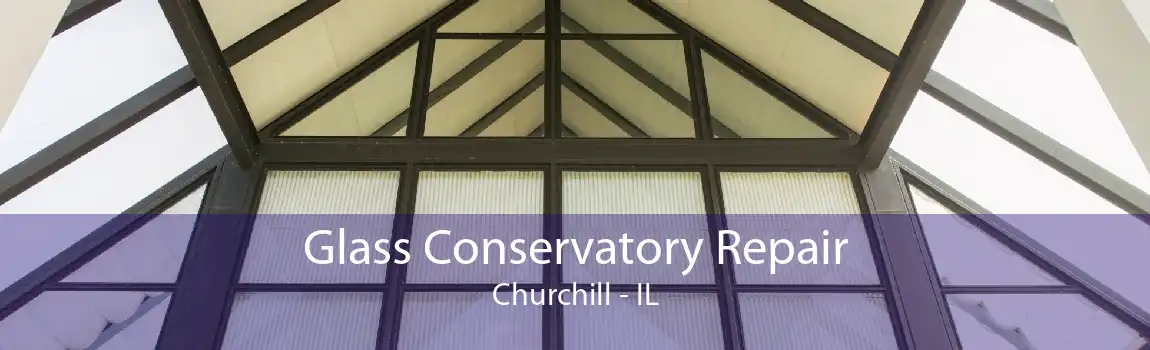 Glass Conservatory Repair Churchill - IL