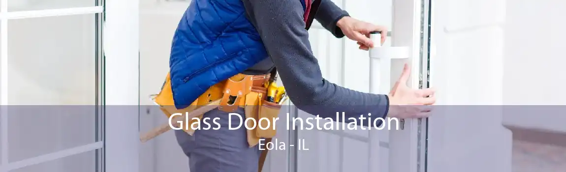 Glass Door Installation Eola - IL