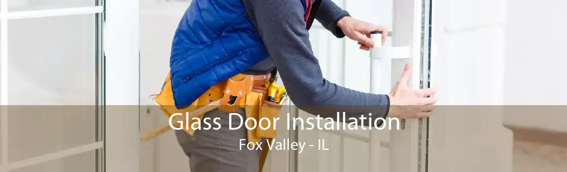 Glass Door Installation Fox Valley - IL