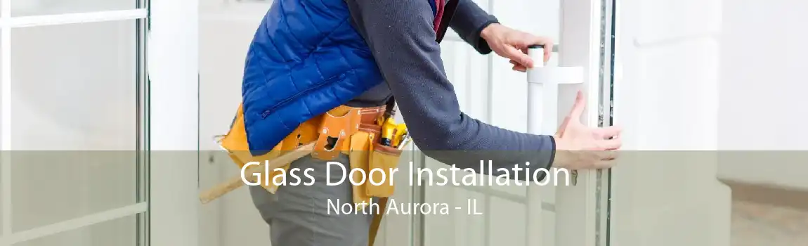 Glass Door Installation North Aurora - IL