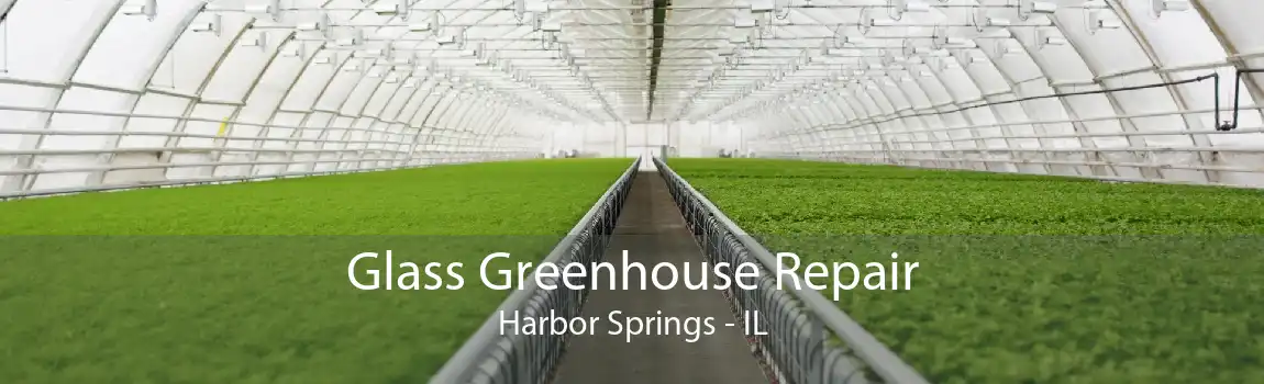 Glass Greenhouse Repair Harbor Springs - IL