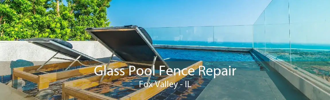 Glass Pool Fence Repair Fox Valley - IL