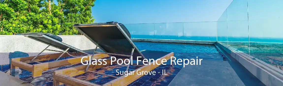 Glass Pool Fence Repair Sugar Grove - IL