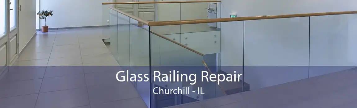 Glass Railing Repair Churchill - IL