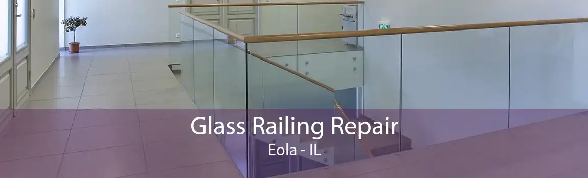 Glass Railing Repair Eola - IL