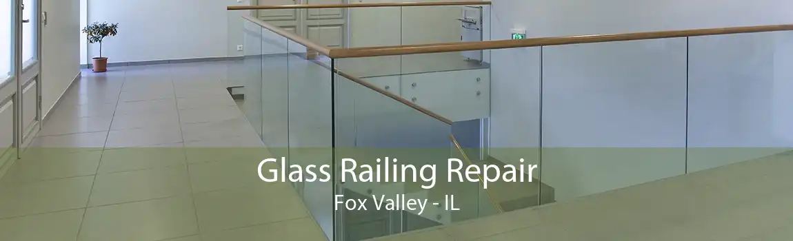 Glass Railing Repair Fox Valley - IL