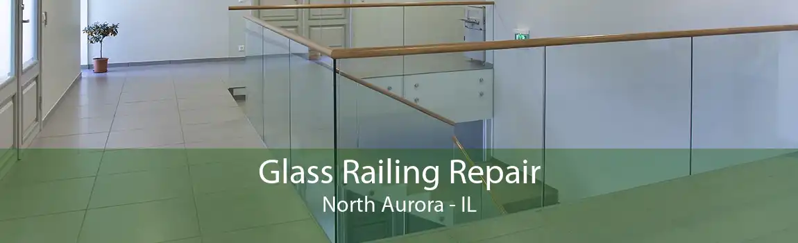 Glass Railing Repair North Aurora - IL