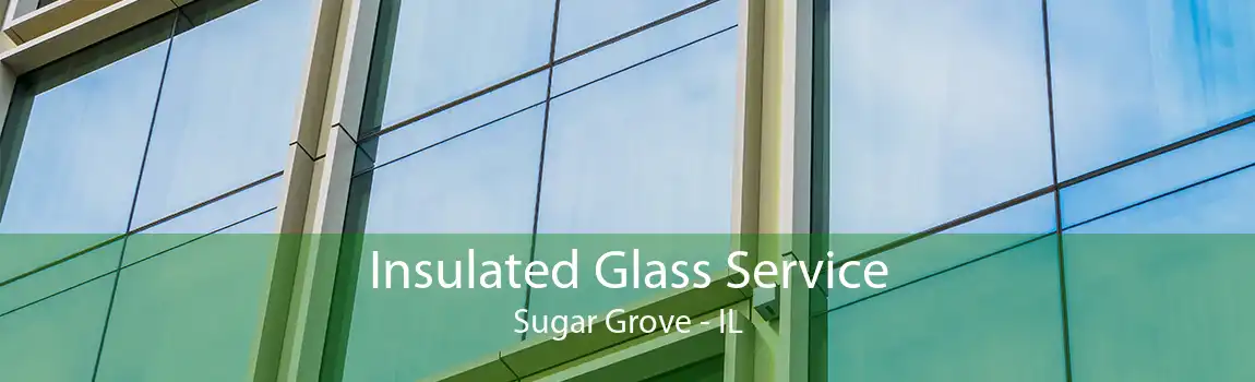 Insulated Glass Service Sugar Grove - IL