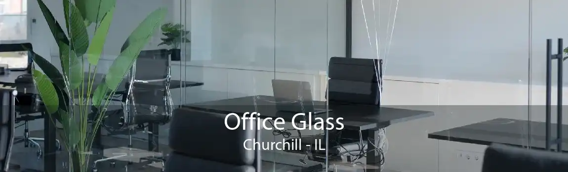 Office Glass Churchill - IL