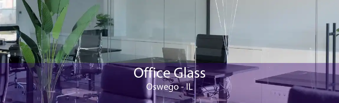 Office Glass Oswego - IL