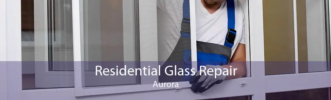 Residential Glass Repair Aurora