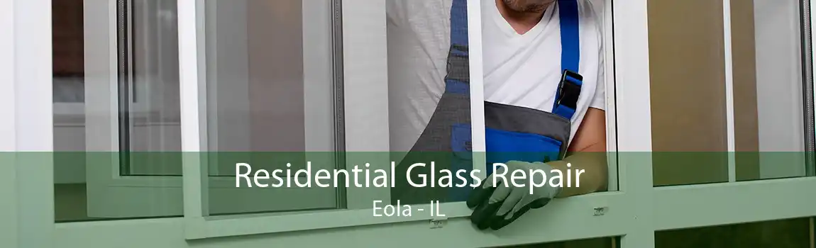 Residential Glass Repair Eola - IL