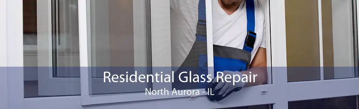 Residential Glass Repair North Aurora - IL