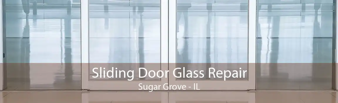 Sliding Door Glass Repair Sugar Grove - IL