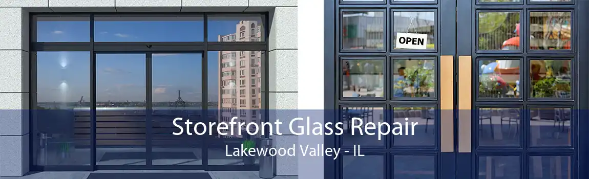 Storefront Glass Repair Lakewood Valley - IL