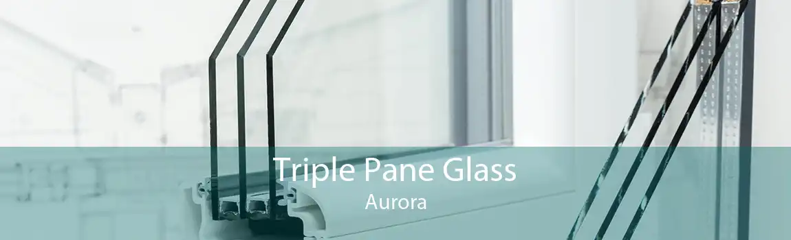 Triple Pane Glass Aurora