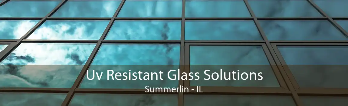 Uv Resistant Glass Solutions Summerlin - IL