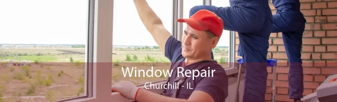 Window Repair Churchill - IL