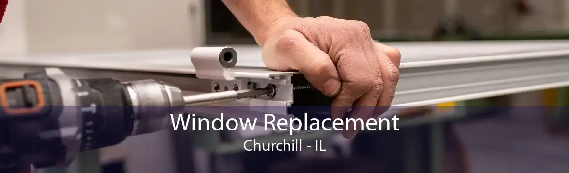 Window Replacement Churchill - IL