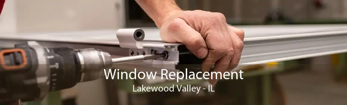 Window Replacement Lakewood Valley - IL